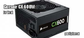 ZeDen teste l'alimentation Corsair CX 600M