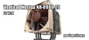 ZeDen teste le ventirad Noctua NH-U9DO-A3