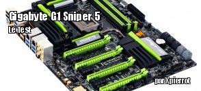 ZeDen teste la carte mre Gigabyte G1.Sniper 5