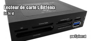 ZeDen teste le lecteur de cartes Bitfenix BFA-U3-KCR35-RP 