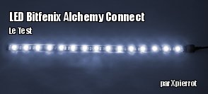 ZeDen teste la barre de LED Bitfenix Alchemy Connect