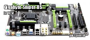 ZeDen teste la carte mre gaming Gigabyte Sniper B5