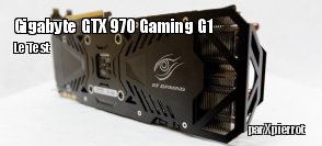 ZeDen teste la carte graphique Gigabyte GTX 970 Gaming G1