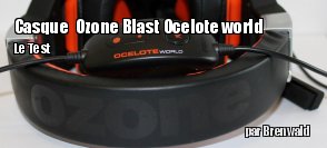 ZeDen teste le casque Ozone Blast Ocelote world