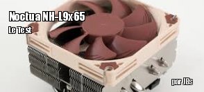 ZeDen teste le Ventirad Noctua NH-L9x65