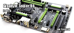 ZeDen teste la carte mre Gigabyte Sniper B6