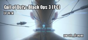 ZeDen teste Call of Duty : Black Ops 3 (PC)