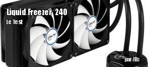 ZeDen teste le watercooling Liquid Freezer 240 d'Arctic