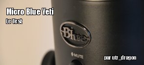 ZeDen teste le micro Blue Yeti