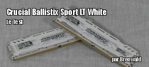 ZeDen teste la mmoire vive Crucial Ballistix Sport LT White DDR4 2400 MHz CL16