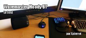 ZeDen teste les enceintes Wavemaster Moody  BT