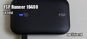 ZeDen teste la batterie de secours FSP PowerBank Runner 10400 mAh et le chargeur USB Amport E10