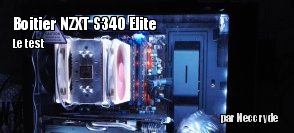 ZeDen teste le boiter NZXT S340 Elite