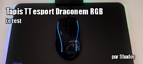 ZeDen teste le tapis de souris Draconem RGB Hard Edition de Tt eSPORTS