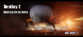 Destiny 2 : impressions sur la bêta (PS4)