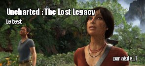 ZeDen teste Uncharted : The Lost Legacy (PS4)