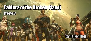 Preview : Raiders of the Broken Planet (PC)