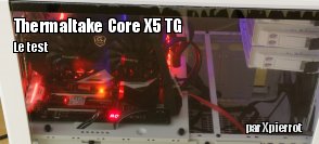 ZeDen teste le boitier Thermaltake Core X5 TG Snow White