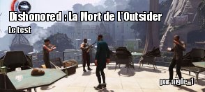 ZeDen teste Dishonored : La Mort de l'Outsider (PS4)