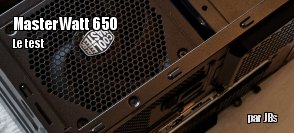 ZeDen teste l'alimentation MasterWatt 650 de Cooler Master