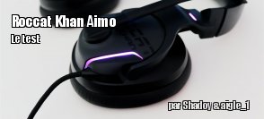 ZeDen teste le casque Roccat Khan Aimo