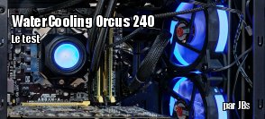 ZeDen teste le WaterCooling ORCUS 240 de Raijintek