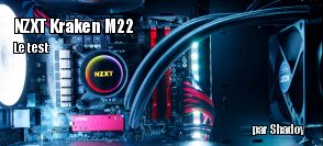 ZeDen teste le watercooling NZXT Kraken M22