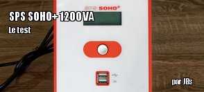 ZeDen teste l'onduleur SPS SOHO+ 1200 VA de Salicru
