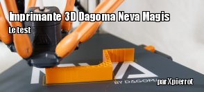 ZeDen teste l'imprimante 3D Dagoma Neva Magis