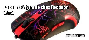 ZeDen teste la souris Wyrm de chez Redragon