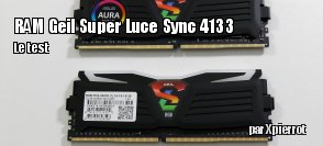 ZeDen teste la RAM GEIL Super Luce RGB Sync 4133