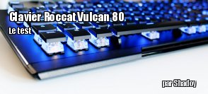 ZeDen teste le clavier Vulcan 80 de Roccat