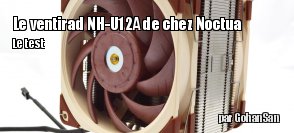 ZeDen teste le ventirad NH-U12A de chez Noctua