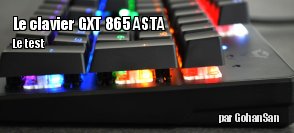 ZeDen teste le clavier GXT 865 ASTA de chez Trust 