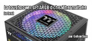 ZeDen teste l'alimentation Toughpower GF1 ARGB 850 W Gold de chez Thermaltake