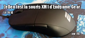 ZeDen teste la souris XM1 d'Endgame Gear