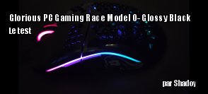 ZeDen teste la souris Glorious PC Gaming Race Model O- Glossy Black