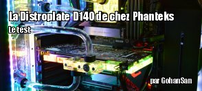 ZeDen teste la distroplate Glacier D140 de chez Phanteks