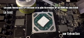 ZeDen teste les pads thermiques GP-Ultimate et la pte thermique GP-EXTREME de chez GELID