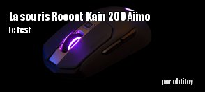ZeDen teste la souris Roccat Kain 200 Aimo