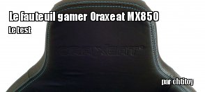 ZeDen teste le sige gamer Oraxeat MX850
