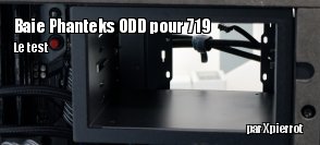 ZeDen teste la baie optique pour Phanteks 719