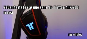 ZeDen teste le casque sans fils Tritton ARK 200