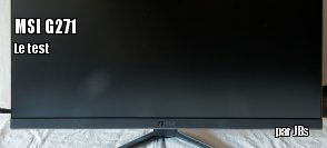 ZeDen teste l'cran 27" 144 Hz G271 de MSI