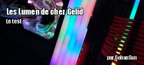 ZeDen teste les dissipateurs thermiques RGB  pour RAM Lumen de chez GELID