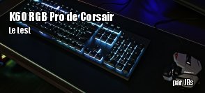 ZeDen teste le clavier K60 RGB Pro de chez Corsair