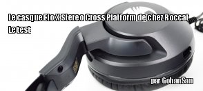 ZeDen teste le casque Elo X Stereo Cross Platform de chez Roccat