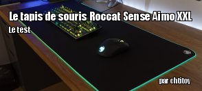 ZeDen teste le tapis de souris Roccat Sense Aimo XXL 