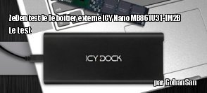 ZeDen teste le le boitier externe Icy Nano MB861U31-1M2B