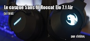 ZeDen teste le casque sans fils Roccat Elo 7.1 Air